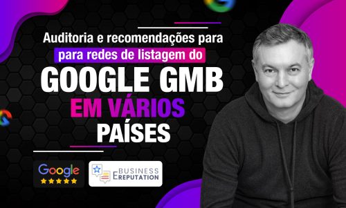 Auditoria, recomendações e implementação de redes de fichas GMB (franquias, multimarcas, multipaíses, etc.)